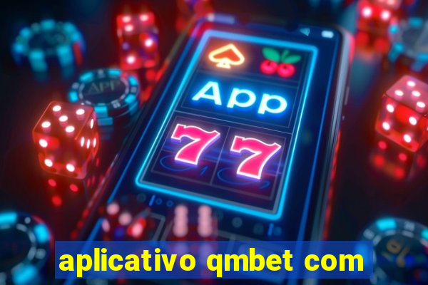 aplicativo qmbet com